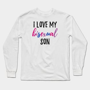 I Love My Bisexual Son Long Sleeve T-Shirt